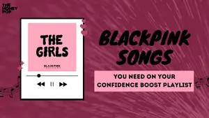 4 BLACKPINK Songs You Need On Your Confidence Boost Playlist